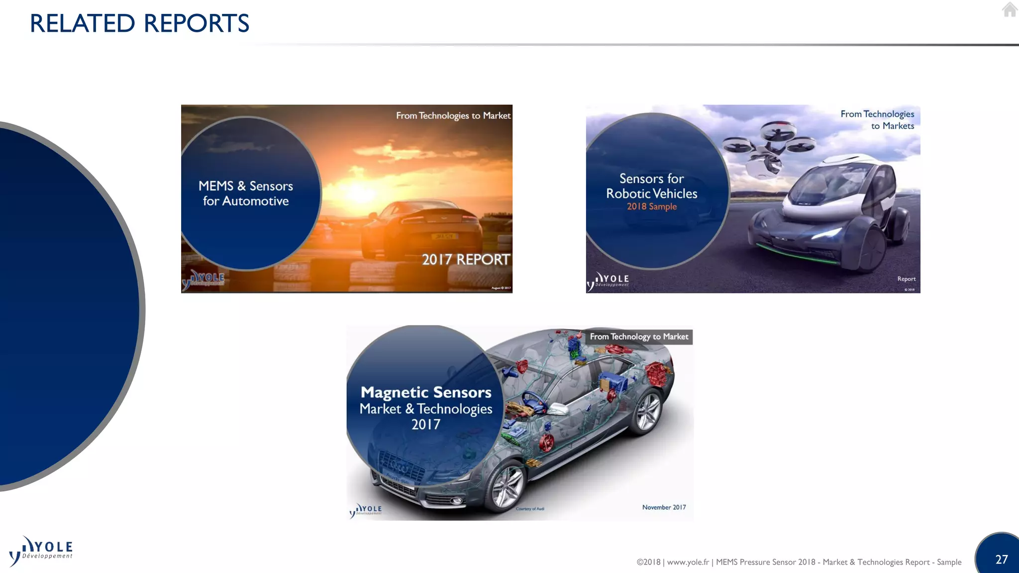 27
RELATED REPORTS
©2018 | www.yole.fr | MEMS Pressure Sensor 2018 - Market & Technologies Report - Sample
 