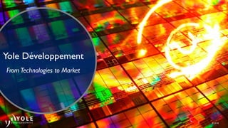 © 2018
Yole Développement
From Technologies to Market
Source: Wikimedia Commons
 