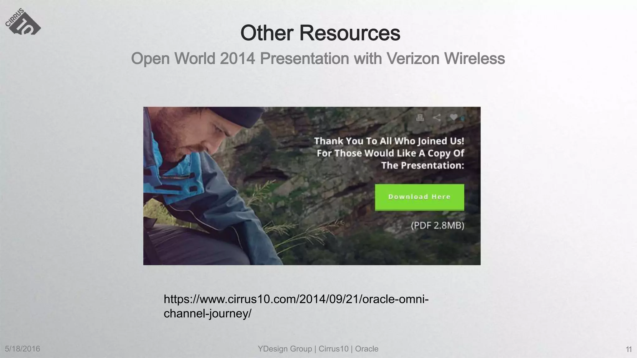 5/18/2016 YDesign Group | Cirrus10 | Oracle 11
https://www.cirrus10.com/2014/09/21/oracle-omni-
channel-journey/
 