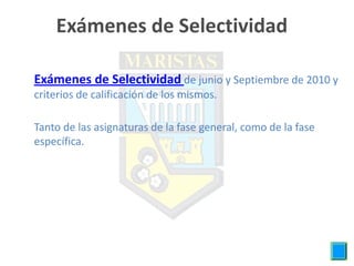 Exámenes de Selectividad

Exámenes de Selectividad de junio y Septiembre de 2010 y
criterios de calificación de los mismos.

Tanto de las asignaturas de la fase general, como de la fase
específica.
 