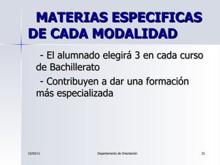 MATERIAS ESPECIFICAS DE CADA MODALIDAD  <ul><li>- El alumnado elegirá 3 en cada curso de Bachillerato </li></ul><ul><li>- ...