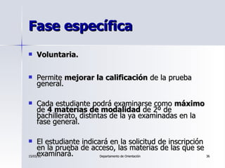 Fase específica  <ul><li>Voluntaria. </li></ul><ul><li>Permite  mejorar la calificación  de la prueba general. </li></ul><...