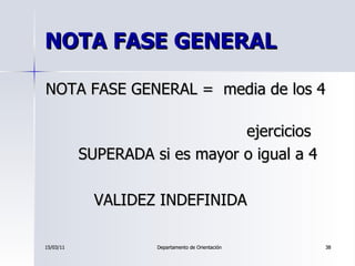 NOTA FASE GENERAL <ul><li>NOTA FASE GENERAL =  media de los 4  </li></ul><ul><li>ejercicios </li></ul><ul><li>SUPERADA si ...