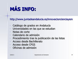 MÁS INFO: <ul><li>http://www.juntadeandalucia.es/innovacioncienciayempresa/sguit/ </li></ul><ul><li>Catálogo de grados en ...