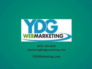 (855) 269 6660 
marketing@ydgmarketing.com 
YDGMarketing.com 
 