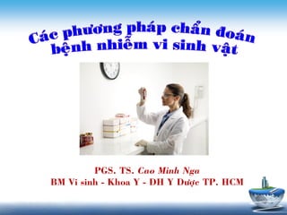 PGS. TS. Cao Minh Nga
BM Vi sinh - Khoa Y - ÑH Y Döôïc TP. HCM
 