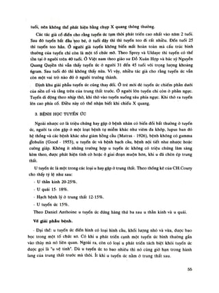 tuổi, nên không thể phát hiện bằng chụp X quang thông thường.
Các tác giả cố điên cho rằng tuyến ức tạm thòi phát triền cao nhất vào năm 2 tuổi.
Sau dó tuyến bắt đầu teo bé, ỏ tuổi dậy thì thì tuyến teo đi rất nhiều. Đến tuổi 25
thì tuyến teo hẳn. Ò nguôi già tuyến khống biến mất hoàn toàn mà cấu trúc bình
thuồng của tuyến chi còn là một tổ chức mõ. Theo Sprey và Uldaye thì tuyến có thể
tồn tại ỏ nguôi trên 40 tuổi.Ỏ Việt nam theo giáo su Đỗ Xuân Họp và bác sỹ Nguyễn
Quang Quyền thì vẫn thấy tuyến ức ỏ nguôi 31 đến 45 tuổi vói trọng lượng khoảng
ógram. Sau tuổi đó thì không thấy nữa. Vì vậy, nhiêu tác giả cho rằng tuyến úc vẫn
còn một vai trò nào đó ỏ người trường thành.
Định khu giải phẫu tuyến úc cũng thay đổi.Ở trẻ mói đẻ tuyến ức chiếm phần đuối
cùa nền cổ và tầng trên của trung thất truốc. Ò người lớn tuyến chi còn ò phàn ngục.
Tuyến di động theo nhịp thỏ, khi thỏ vào tuyến xuống sâu phía ngực. Khi thỏ ra tuyến
lên cao phía cổ. Điều này có thể nhận biết khi chiếu X quang.
3. BỆNH HỌC TUYẾN ức
Ngoài nhược co là triệu chúng hay gặp ỏ bệnh nhân có biến đổi bất thường ỏ tuyến
úc, nguôi ta còn gặp ỏ một loạt bệnh tụ miễm khác nhu viêm đa khớp, lupus ban đỏ
hệ thống và các bệnh khác như giảm hồng cầu (Matras - 1926), bệnh không có gamma
gìobulin (Good - 1953), u tuyến ức và bệnh bạch càu, bệnh nội tiết nhu nhược hoặc
cuông giáp. Không ít nhũng trường hợp u tuyến úc không có triệu chúng lâm sàng
kèm theo, được phát hiện tình cò hoặc ỏ giai đoạn muộn hon, khi u đã chèn ép trung
thất.
u tuyến ức là một trong các loại u hay gặp ỏ trung thất. Theo thống kê cùa CH.Coury
cho thấy tý lệ nhu sau:
- u thần kinh 20-25%.
- u quái 15- 18%.
- Hạch bệnh lý ỏ trung thất 12-15%.
- u tuyến ức 15%.
Theo Daniel Anthoine u tuyến úc đúng hàng thú ba sau u thần kinh và u quái.
Về giải phẫu bệnh.
• Đại thề: u tuyến ức điên hình có loại hình càu, khối lượng nhò và vừa, được bao
bọc trong một tố chúc xo. Có khi u phát triền cạnh một tuyến ức bình thường gắn
vào thúy mà nó liên quan. Ngoài ra, còn có loại u phát triền tách biệt khỏi tuyến ức
được gọi là "u vệ tinh". Dù u tuyến ức to bao nhiêu thì nó cũng gió hạn trong hành
lang cùa trung thất trước mà thôi. ít khi u tuyến ức nằm ỏ trung thất sau.
55
 