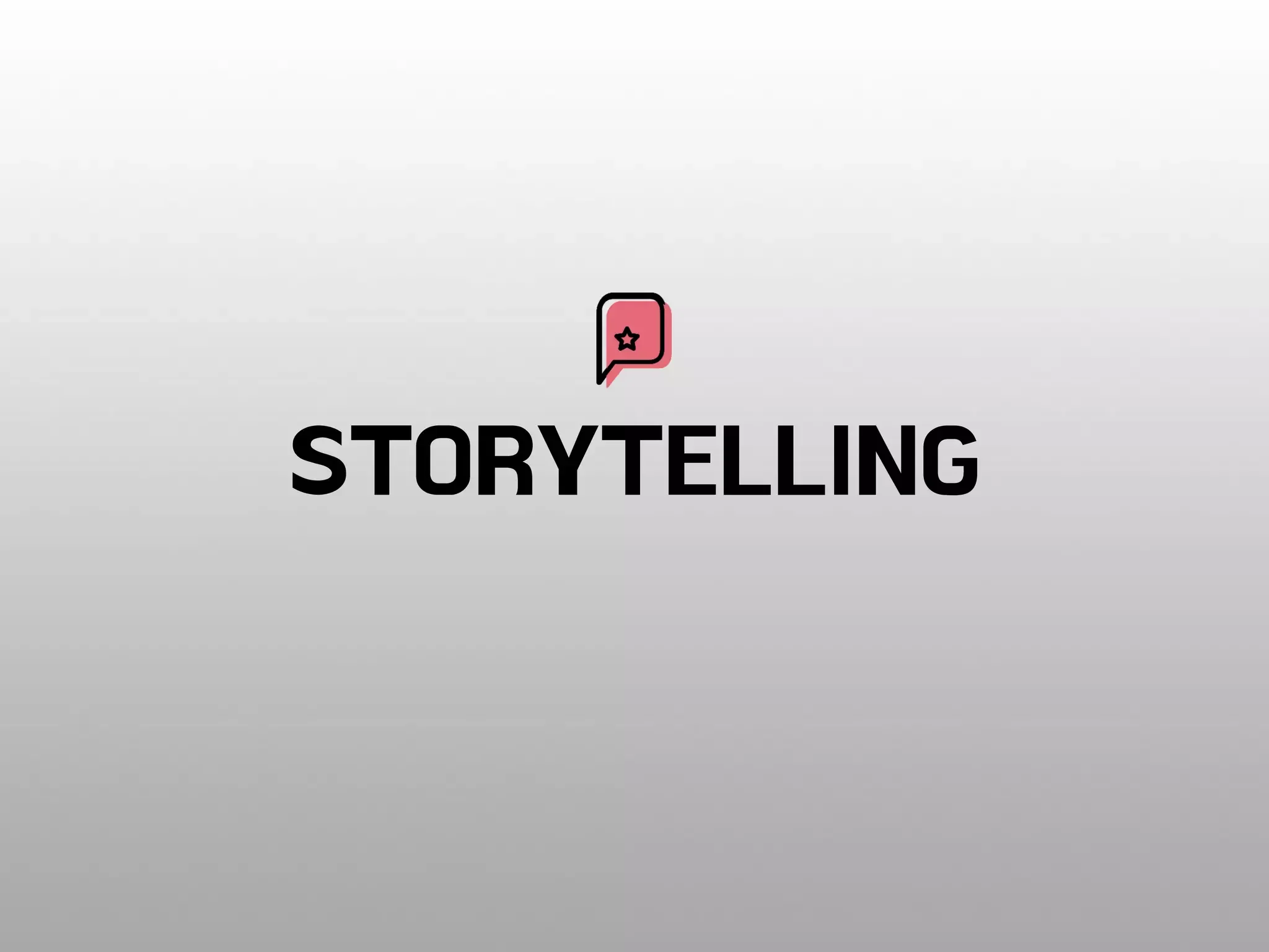 STORYTELLING
 