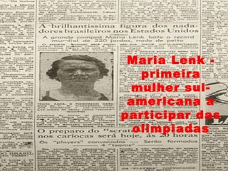 Maria Lenk - primeira mulher sul-americana a participar das olimpiadas 