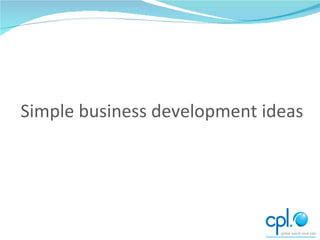 Simple business development ideas 