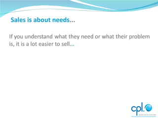 Sales is about needs ... 