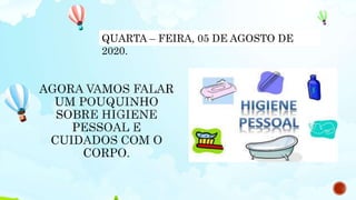 QUARTA – FEIRA, 05 DE AGOSTO DE
2020.
 