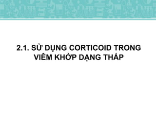 2.1. SỬ DỤNG CORTICOID TRONG
VIÊM KHỚP DẠNG THẤP
 