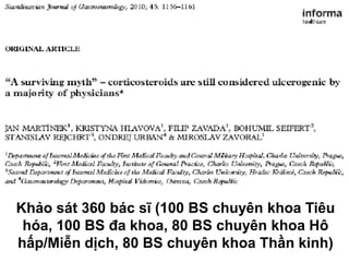 Khảo sát 360 bác sĩ (100 BS chuyên khoa Tiêu
hóa, 100 BS đa khoa, 80 BS chuyên khoa Hô
hấp/Miễn dịch, 80 BS chuyên khoa Thần kinh)
 