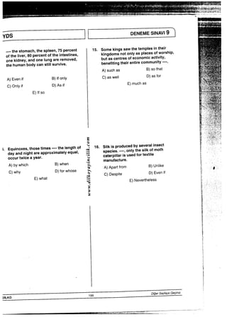 一   一          一    ∴一子国吉÷享 ＼議題鷲漆梁 掌 ∴「
，∴一連 一一．−∴ 上白“￣梨 亳 顏 2
・・一・、 〇・二一一一事∴一・‥ 一・言 倡 箪繁欝繋鞄 倅y ｩX H s2 ∴∴．．† 蜜級薬
・一1 − 一 雄高騰駒脚▲掘読幽馳蟻 井 X 才幹円さ 、 一一・    一 ， 8 ﾈ ﾂ 耶〝“㌻＿￣￣ い●”○￣ 霧ｦXｹ Hｶ2
し∴：劔劔劔剪
＿＿一一thestomaCh，thespleen，75percent
oftheIiver，80percentoftheintestines，
onekidney，andoneiungareremoVed，
thehumanbodycanstilisurvive・
A）Evenif B）lfonIy
C）OnIyif D）Asif
E）Ifso
1，Equinoxes，thosetimes一一一一thelengthof
dayandnightareapproXimatelyequai，
〇ccurtwiceayear・
A）bywhich B）when
C）why D）forwhose
E）what
DENEMESINN19
15，SomekingssaWthetemplesintheir
kingdomsnoton−yasplacesofworship・
butascentreSofeconomicactivity，
benefitingtheirentirecommunity一一一一
A）suchas B）sothat
C）asweII D）asfor
E）muchas
silkisproducedbyseveraiinsect
species・一一一一，on−ythesilkofmoth
caterpⅢarisusedfortextile
manufacture，
A）Apahfrom
C）Despite
B）∪捕ke
D）Evenif
E）Nevertheless
im劇重富tf町寄書ここ“、ニ’三賞亨i宅三三二Hl圭悪霊
e
S
S
・
雲
l
宅
ミ
さ
さ
ミ
ミ
き
ミ
ミ
 