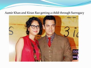 Aamir Khan and Kiran Rao getting a child through Surrogacy
 