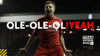 OLE-OLE-OL!YEAH
World Cup 2018
host city
 