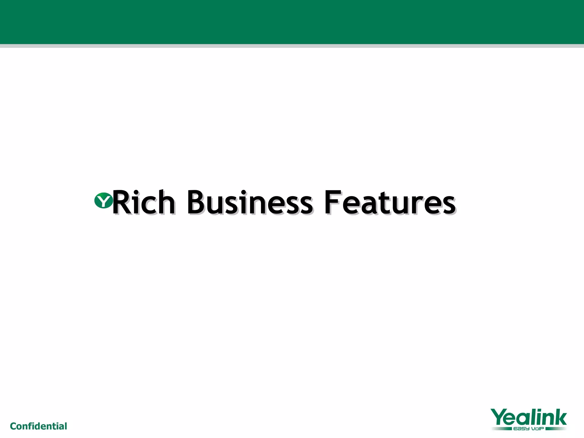 Rich Business FeaturesRich Business Features
 