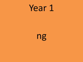 Year 1
ng
 