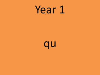 Year 1
qu
 