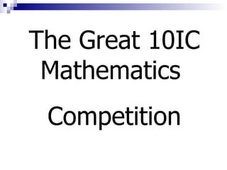 The Great 10IC Mathematics  Competition 