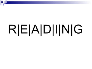 R|E|A|D|I|N|G 