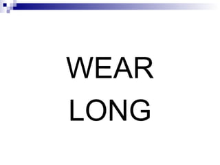 WEAR LONG 