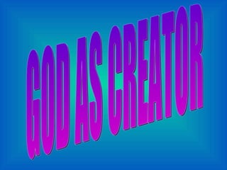 GOD AS CREATOR 