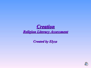 Creation Religion Literacy Assessment Created by Elyza  