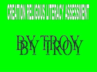CREATION RELIGOUS LITERACY ASSESSMENT  BY TROY  