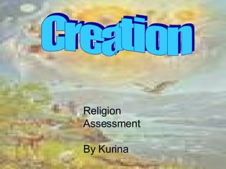 By Kurina Creation Religion Assessment By Kurina 