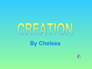 By Chelsea  CREATION 