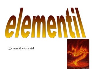 Elemental: elemental