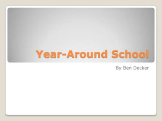 Year-Around School By Ben Decker 