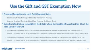 32
2022 WithumSmith+Brown, PC
Use the Gift and GST Exemption Now
 Proposed Regulations to Limit Anti-Clawback Rules
 Pro...