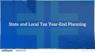 40
2022 WithumSmith+Brown, PC
State and Local Tax Year-End Planning
 
