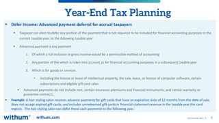 5
2022 WithumSmith+Brown, PC
Year-End Tax Planning
 Defer Income: Advanced payment deferral for accrual taxpayers
 Taxpa...