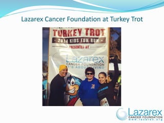 Lazarex Cancer Foundation at Turkey Trot
 