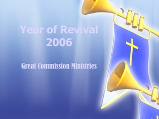 Year of Revival 2006 Great Commission Ministries 
