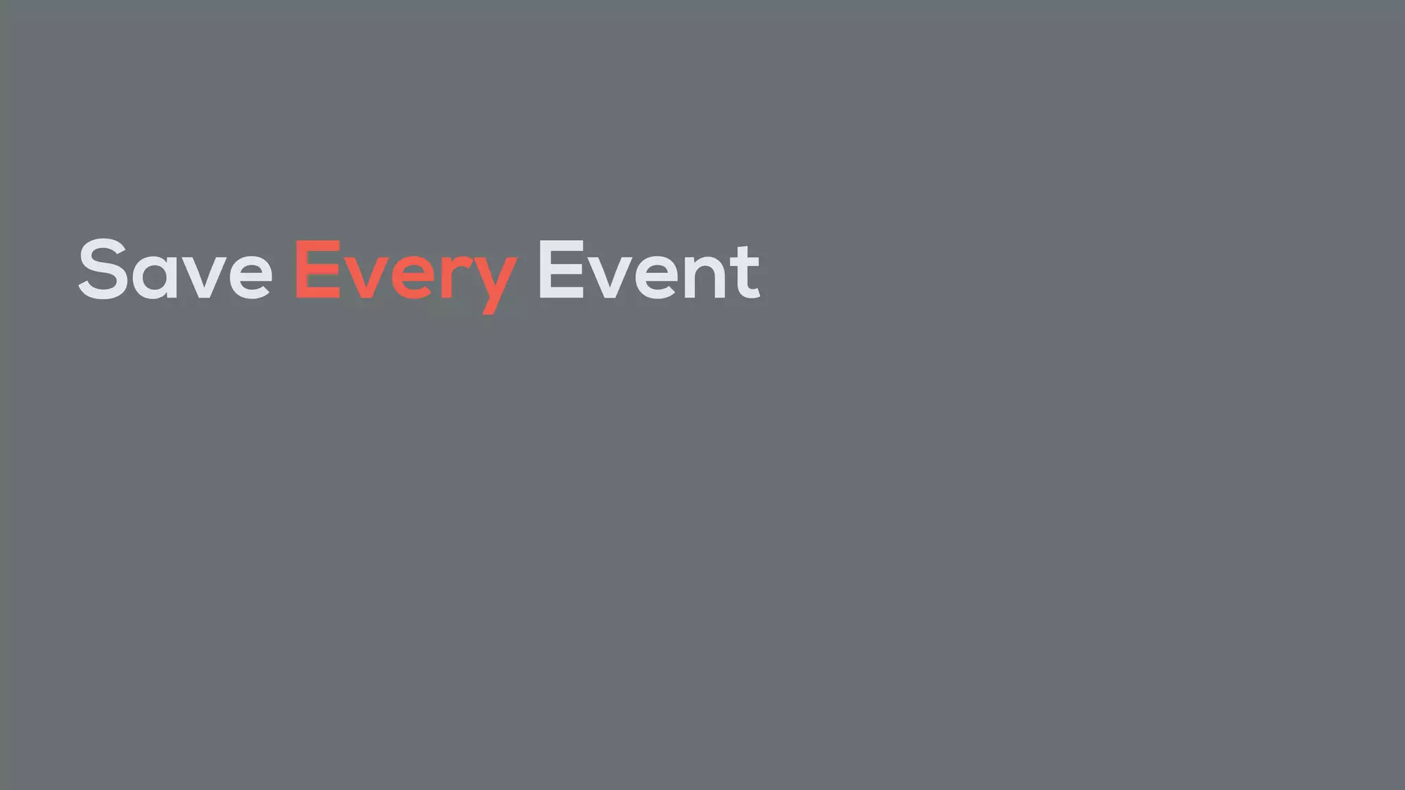 Save Every Event
 