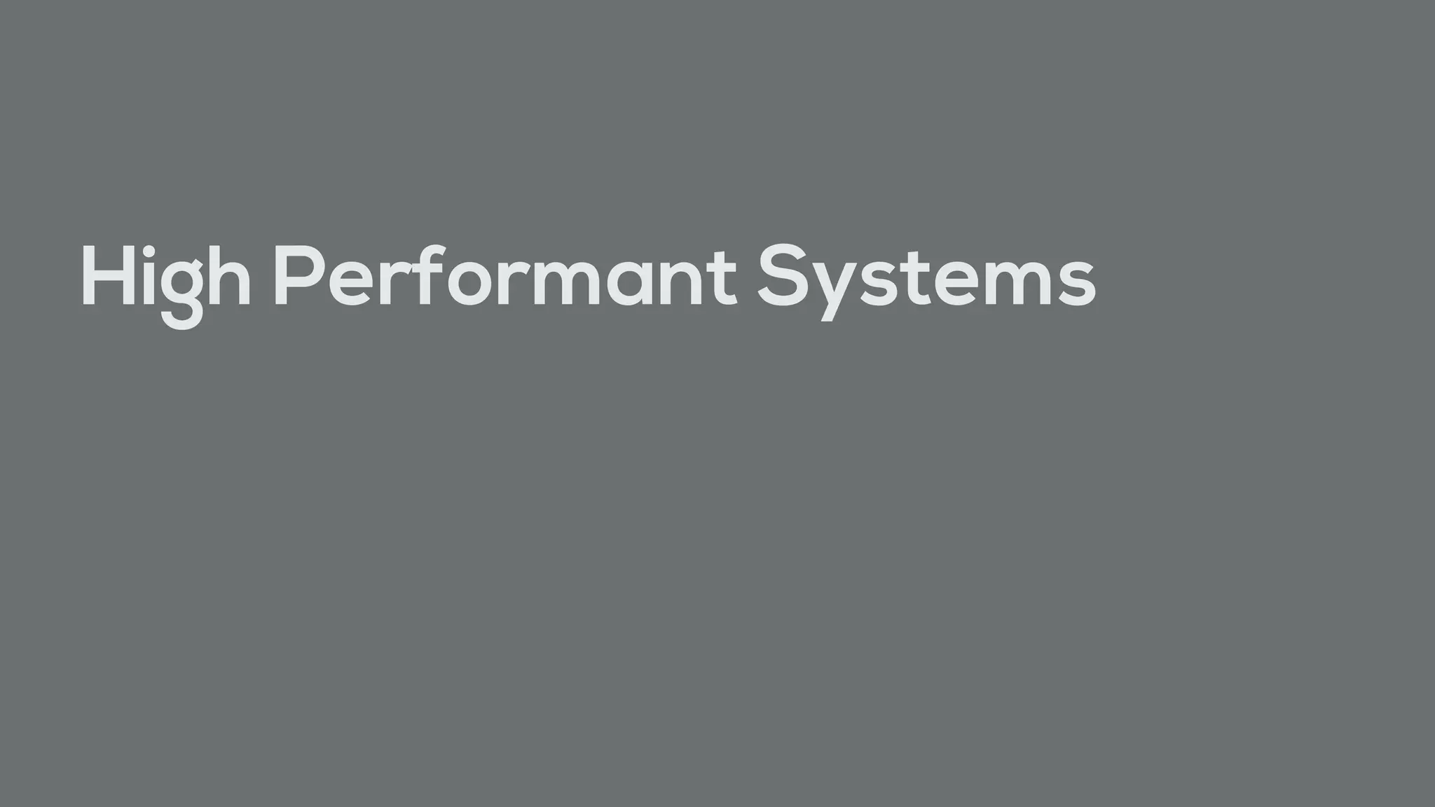 High Performant Systems
 