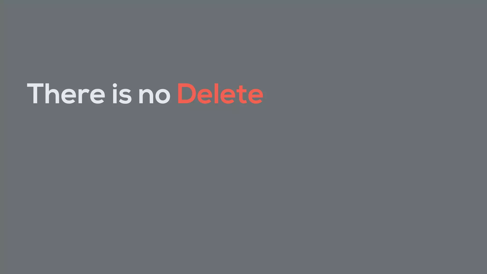 There is no Delete
 