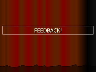 FEEDBACK! 