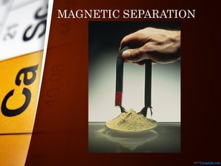 MAGNETIC SEPARATION
 