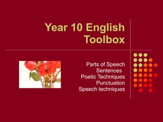 Year 10 English Toolbox Parts of Speech Sentences  Poetic Techniques Punctuation Speech techniques 