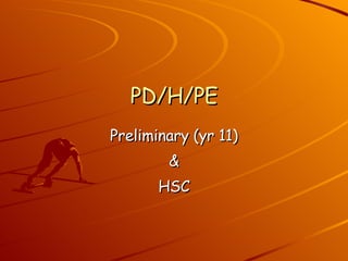 PD/H/PE Preliminary (yr 11) & HSC 