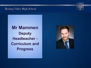 Mr Mammen
Deputy
Headteacher -
Curriculum and
Progress
 