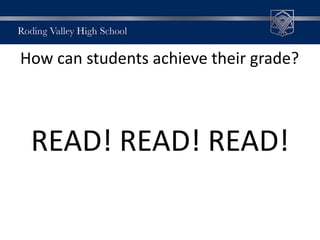 How can students achieve their grade?
READ! READ! READ!
 
