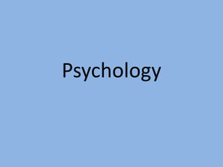 Psychology
 