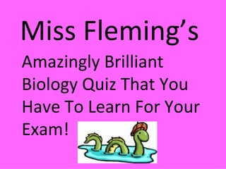 Miss Fleming’s Amazingly Brilliant Biology Quiz That You Have To Learn For Your Exam! 